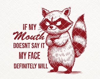 If My Mouth Doesn't Say It My Face Definitely Will SVG PNG, Funny Raccoon Shirt Design, Animal Saying Funny Quotes, Sassy Meme, Sarcastic