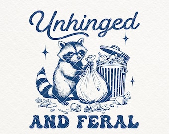 Funny Raccoon SVG PNG, Unhinged Feral Design (Digital Download)