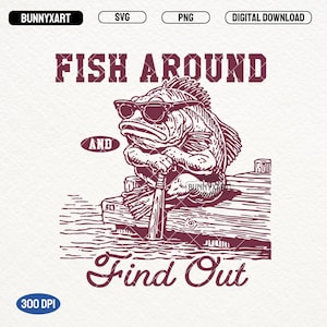 Funny Catfish Fishing SVG PNG, Fish Around And Find Out, Humor Summer Png, Funny Summertime, Fisherman Svg, Fishing Lover Png, Sublimation