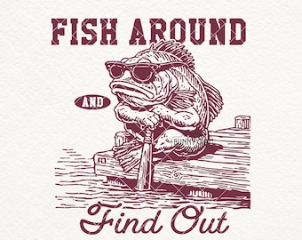 Funny Catfish Fishing SVG PNG, Fish Around And Find Out, Humor Summer Png, Funny Summertime, Fisherman Svg, Fishing Lover Png, Sublimation
