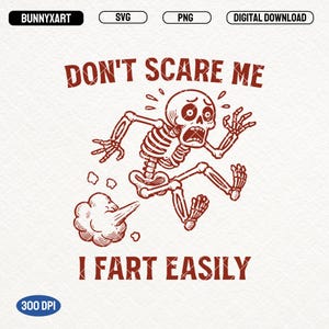 Don&#39;t Scare Me I Fart Easily SVG PNG, Funny Skeleton Shirt Design, Saying Funny Quotes, Cute Humor Png, Funny Halloween Skull, Sarcastic Png