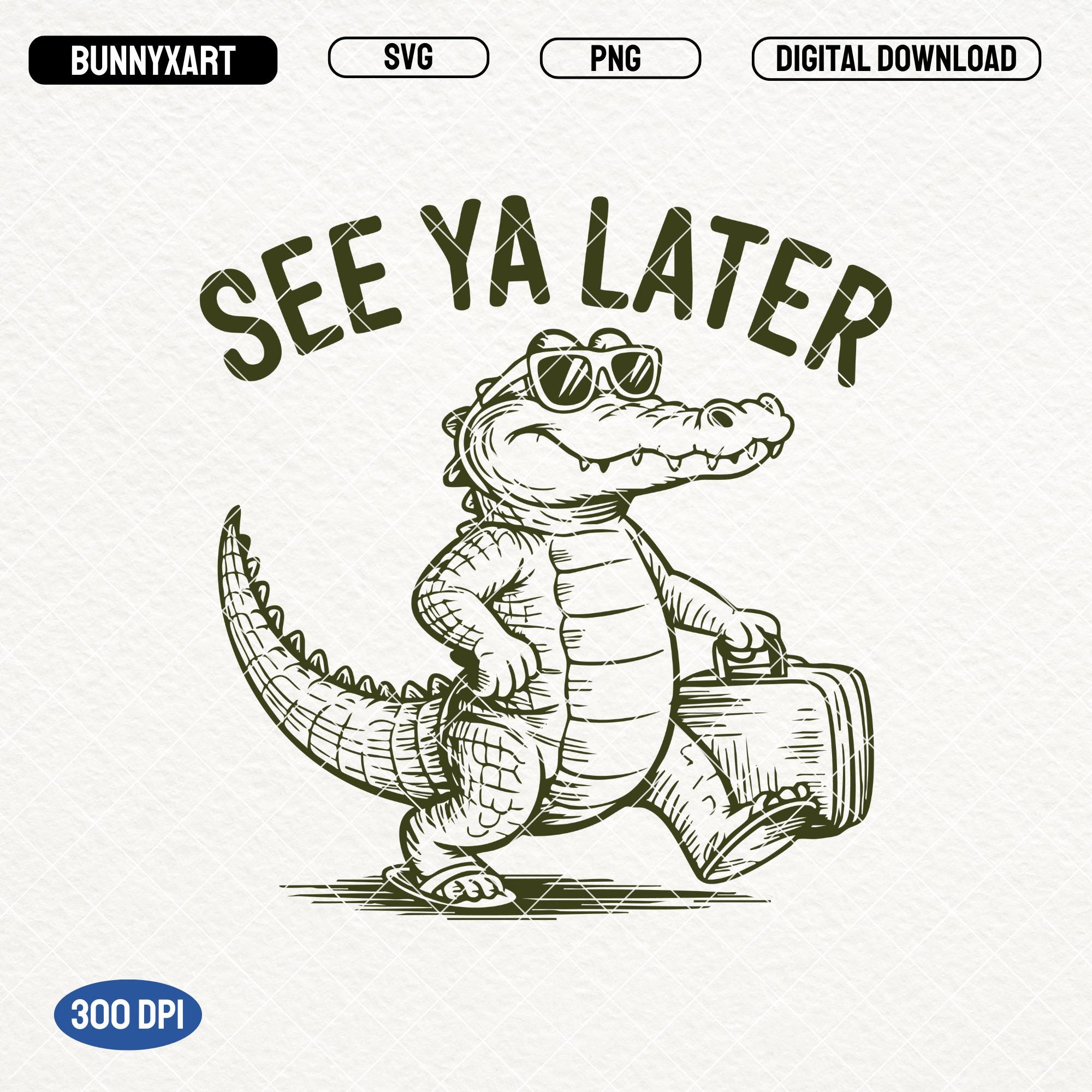 See Ya Later Alligator SVG, Funny Animal Design (digital Download 