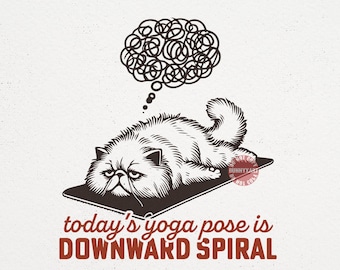 Today's Yoga Pose Is Downward Spiral SVG PNG, Funny Cat Meme Sublimation, Sarcastic Yoga Humor,  Mental Health Anxiety, Introvert Gift