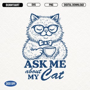 Ask Me About My Cat SVG PNG, Funny Cat Lover Shirt Design, Cat Humor Png, Retro Cat Mom Svg, Funny Sarcastic Cat Meme Sublimation, Stickers