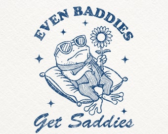 Even Baddies Get Saddies SVG PNG files, Funny Frog Shirt Design, Trendy Retro Mental Health PNG, Retro Frog, Sublimation, Stickers & More!