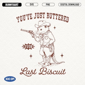 You've Just Buttered Your Last Biscuit SVG PNG, Funny Vintage Cowboy Opossum Shirt Design, Yee'd Your Last Haw PNG, Western Country Opossum