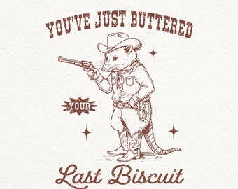 You've Just Buttered Your Last Biscuit SVG PNG, Funny Vintage Cowboy Opossum Shirt Design, Yee'd Your Last Haw PNG, Western Country Opossum
