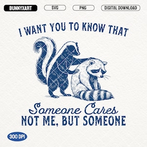 Jag vill att du ska veta att någon bryr sig, inte jag, utan någon SVG PNG, rolig sarkastisk tvättbjörnsskunk, djurordspråkscitat, sarkasm Svg, vuxenhumor
