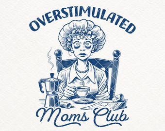 Overstimulated Moms Club SVG PNG: Funny Retro Mom Shirt Design (Digital Download)