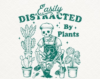 Easily Distracted By Plants SVG PNG files, Funny Skeleton PNG, Houseplants Shirt Design, Plant Lover Png, Gardening Svg, Stickers & More!
