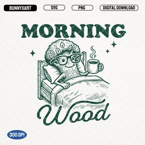 Morning Wood SVG PNG, Funny Lumber Shirt Design, Trendy Adult Humor SVG, Sarcastic Snarky Funny Quote Sublimation, Husband Png, Stickers