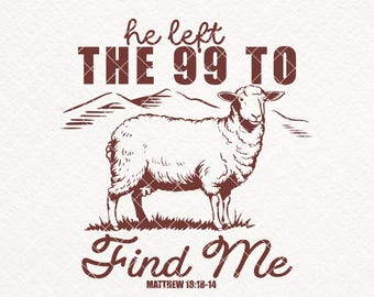 Jesus Leaves The 99, SVG PNG, He Left The 99 To Find Me Shirt Design, Bible Verse, Christian Sheep, Christian Bible PNG, Religious Jesus Svg
