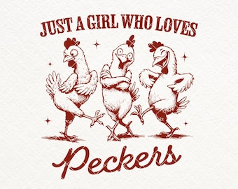 Just A Girl who Loves Peckers SVG PNG, Funny Chicken Lady, Chicken Lover Shirt Design, Farm Animal PNG, Farm Peckers, Sublimation, Stickers