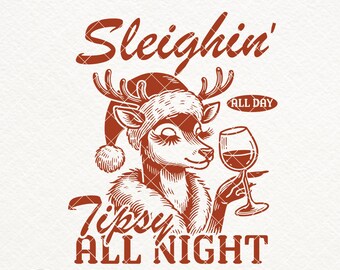 Funny Reindeer, Sleighin All Day SVG PNG, Christmas Girl, Christmas Drinking Png, Wine Lover, Vintage Retro Funny Christmas Sublimation