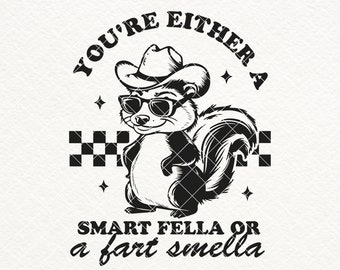 You Are Either A Smart Fella Or A Fart Smella, SVG PNG files, Vintage Retro Skunk Shirt, Smart Fella, Fart Smella, Funny Skunk, Stickers