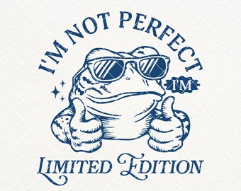 I'm Not Perfect I'm Limited Edition SVG PNG files, Funny Frog Shirt Design, Love Yourself Png, Inspirational Shirt PNG, Positive Quotes Svg