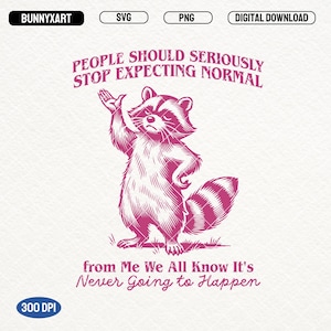 May include: A pink raccoon with a mischievous expression stands on its hind legs, waving its paw in the air. The text reads "People should seriously stop expecting normal from me. We all know it's never going to happen."