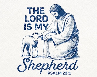 Christian Easter, SVG PNG, The Lord is my Shepherd, Lord's Prayer Shirt Design, Easter Jesus PNG, Bible Verse, Religious Svg, Sublimation