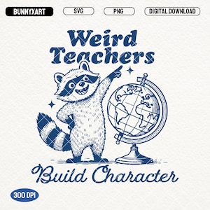 May include: A blue and white illustration of a raccoon holding a globe and pointing to it. The text "Weird Teachers Build Character" is below the image.