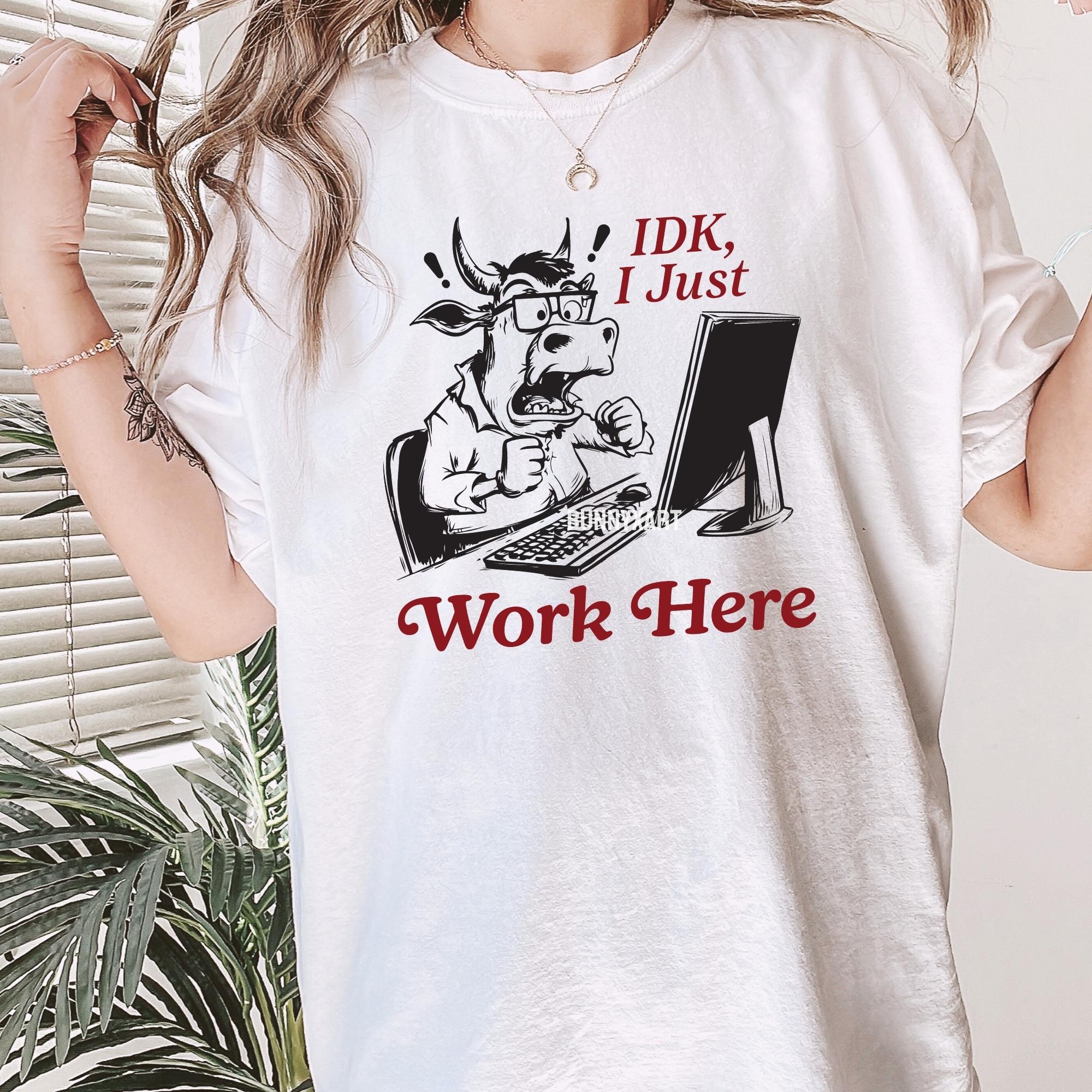 IDK I Just Work Here, SVG PNG, Funny Office Worker Shirt