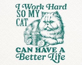 Funny Cat Lover Shirt Design, I Work Hard, SVG PNG (Digital Download)