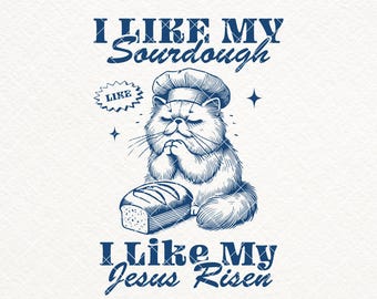 Funny Sourdough Cat Shirt Design: Christian SVG PNG (Digital Download)