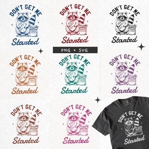 May include: Six variations of a raccoon graphic design with the text "Don't get me started" in a circle around the raccoon. The raccoon is holding a jar of jam and a piece of bread. The raccoon is drawn in a vintage style. The text is in a vintage style font. The background is white.