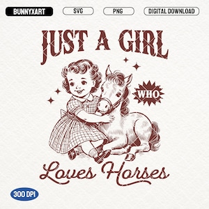 Just A Girl Who Loves Horses, SVG PNG, Horse Girl, Horse Riding, Horse Lover PNG, Cute Farm Animal Design, Rustic Svg, Farmhouse Svg, Mugs