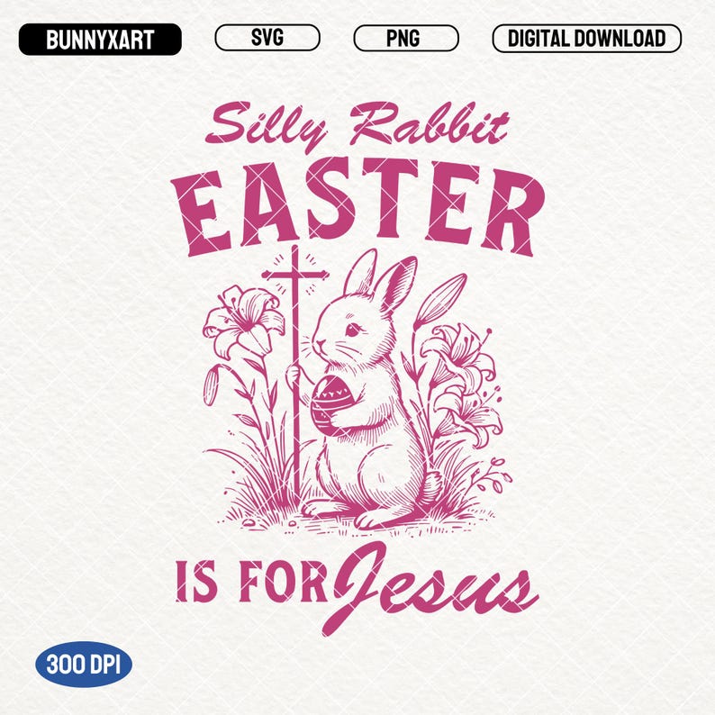 Silly Rabbit Easter is for Jesus SVG PNG, Easter Christian, Kids and ...