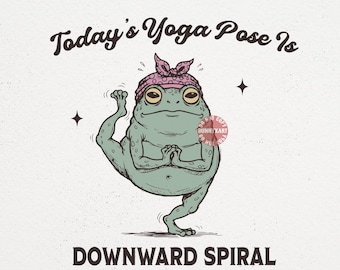 Today's Yoga Pose Is Downward Spiral SVG PNG, Funny Frog Meme Sublimation, Sarcastic Yoga Humor, Introvert Gift Digital Download