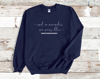 Diabetes Awareness Month Sweater: Crewneck Sweater "And in November we wear blue"