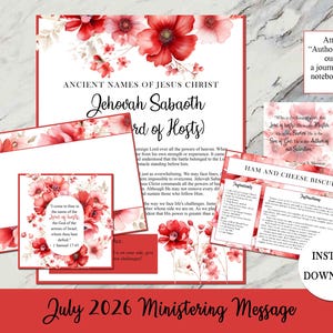 May include: A collection of printable documents featuring red floral illustrations. The pages include text titled Ancient Names of Jesus Christ, Jehovah Sabaoth, Lord of Hosts, a recipe for Ham and Cheese Biscuits, and a July 2026 Ministering Message.