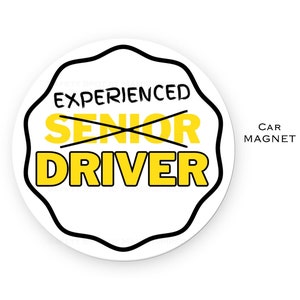 May include: White round car magnet with a black outline and a yellow graphic that says "Experienced" with a line through the word "Senior" and the word "Driver".  The text "CAR MAGNET" is in black text on the right side of the image.