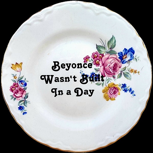 Vintage Upcycled Dishes with a Witty Twist | Charming Granny-Inspired Designs - Motto Included: 'Beyonce Wasn't Built in a Day''