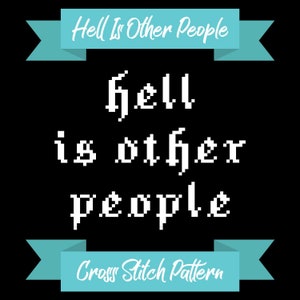 Hell Is Other People, Cross Stitch Pattern, Jean-Paul Sartre, No Exit, Subversive Quote, Introvert Quote, Literature Gift, Gothic Pattern