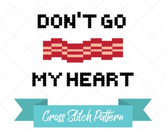 Don't Go Bacon My Heart, Cross Stitch Pattern, Anniversary Gift, DIY Craft, Romantic Art, Cute Quote, Husband Gift, Digital Pattern