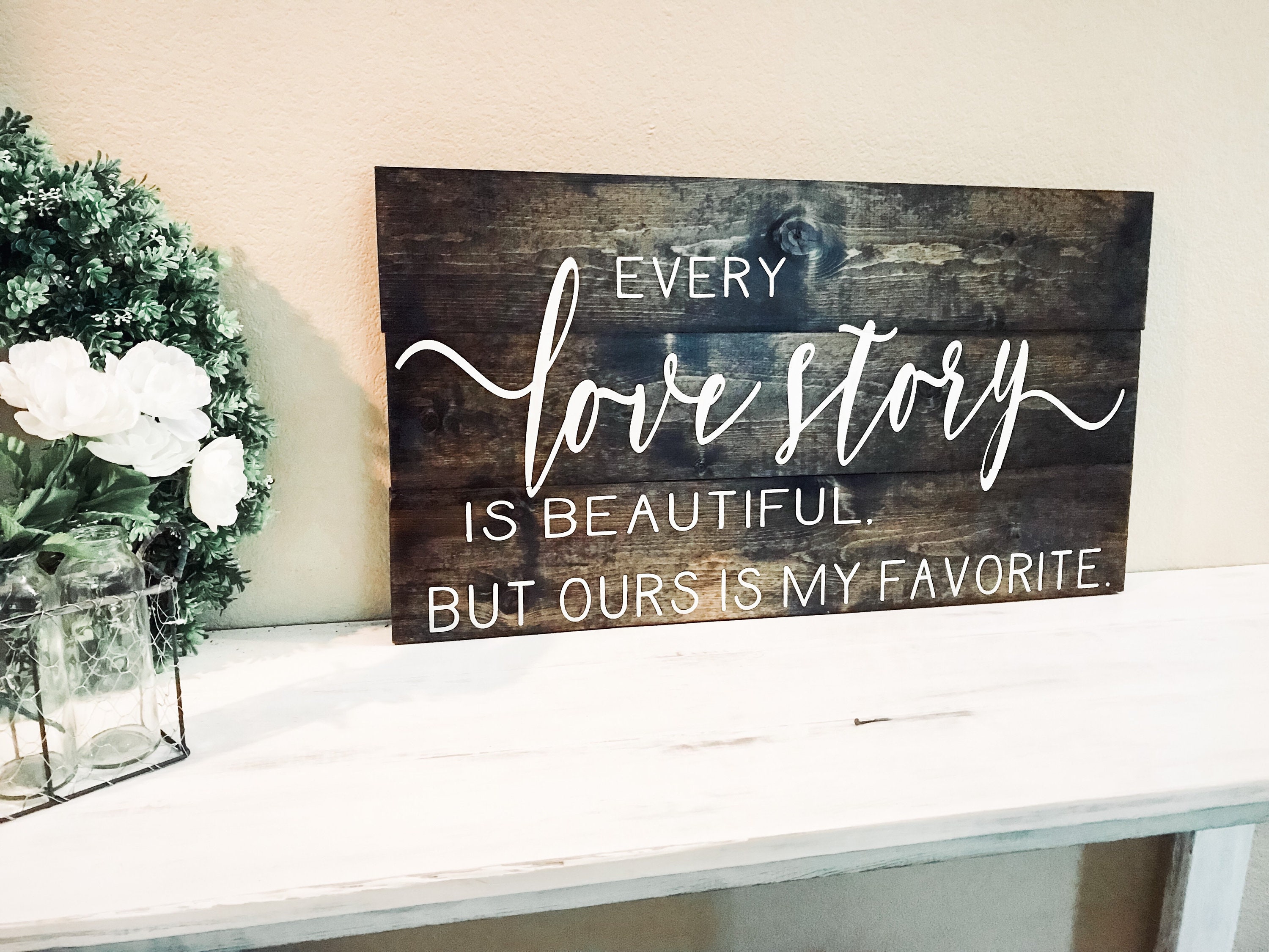 Every Love Story is Beautiful but Ours is My Favorite, Rustic Wood Sign ...