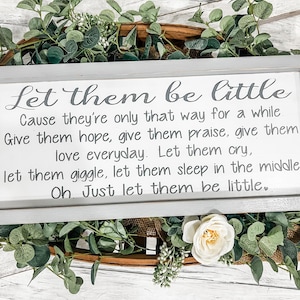 Let them be little sign, oh just let them be little, nursery sign, playroom sign, wooden signs, farmhouse signs, rustic wood sign,