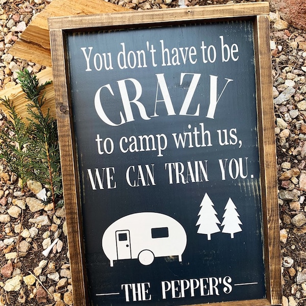 Camping Sign, Funny Camping Sign, Personalized Sign, You Don't Have to be Crazy to Camp Here, Camping Decor, Wood Sign, Funny Sign, Camping