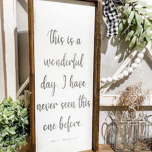 READY TO SHIP, Beautiful quote, This is a wonderful day, Maya Angelou, Uplifting Quotes, Home Decor, Wood Signs, Uplifting Signs,