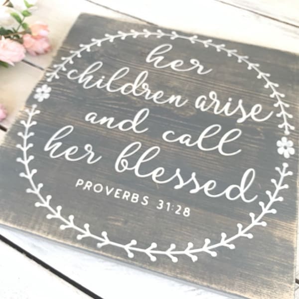 Her Children Arise and Call Her Blessed, Wood Sign, Proverbs 31, Rustic Wood Sign, Home Decor, Gift for Mom, Faith Based Signs, Family Sign