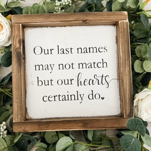 Blended family, Our last names may not match but our hearts certainly do, Gift ideas, Step family, Farmhouse decor, Wood signs, Home decor