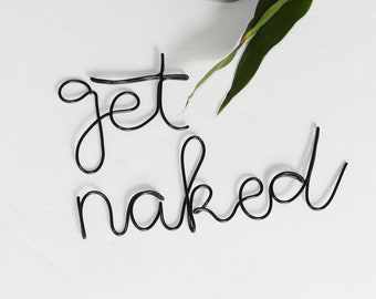 Get Naked Sign, Wall Letter, Bathroom Wall Decor, Wire Wall Art, Home Decor, Funny Bathroom Art, Anniversary Gift, Christmas Gift 12 Colors