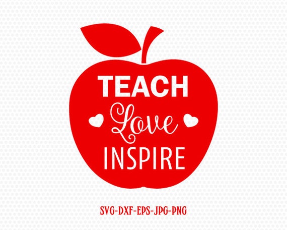 Free Free 278 Teacher Appreciation Teach Love Inspire Svg SVG PNG EPS DXF File