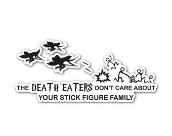 Epic modz inspired 'the death eaters don't care about your stick figure family" vinyl decal sticker - car, window, wall, laptop, glass