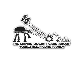 Star Wars Inspired Vinyl Decal – 'The Empire Doesn't Care About Your Stick Figure Family'