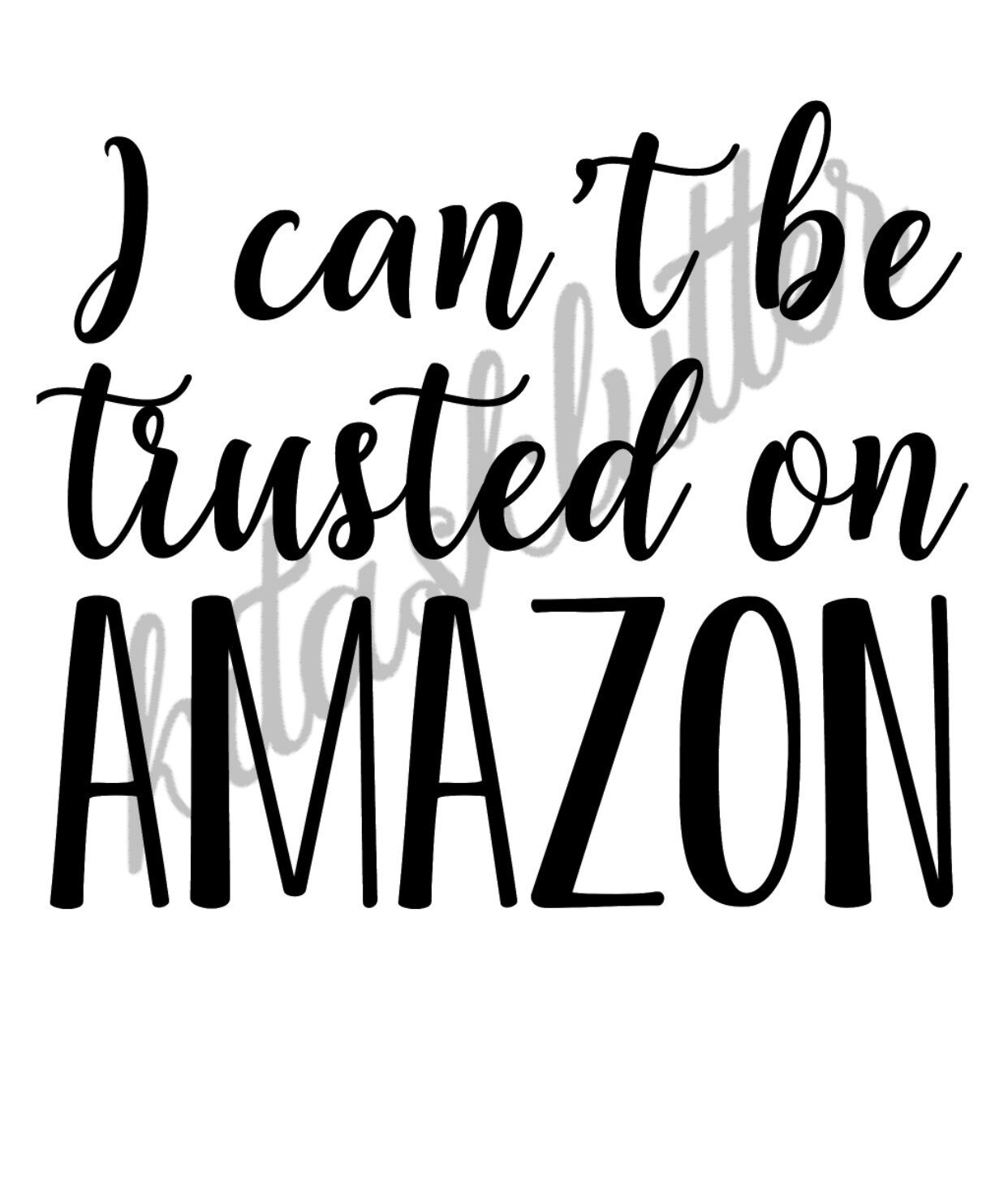 I Can T Be Trusted On Amazon Svg File Amazon T Shirt Etsy