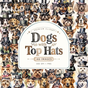 May include: A digital collection of 46 watercolour illustrations featuring various dog breeds wearing top hats and bow ties. The central text reads Premium Clipart Dogs with Top Hats 46 Images 300 DPI PNG, framed within a white arch against a collage of dogs.