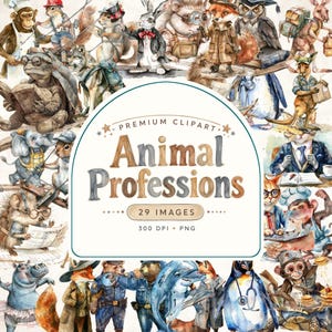 May include: A collection of watercolour illustrations featuring various animals in professional attire and roles, including a chef monkey, a detective fox, and a doctor penguin. The central text reads Premium Clipart Animal Professions 29 Images 300 DPI PNG.