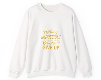Nothing Is Impossible Inspirational Quote Sweatshirt | Motivational Typography